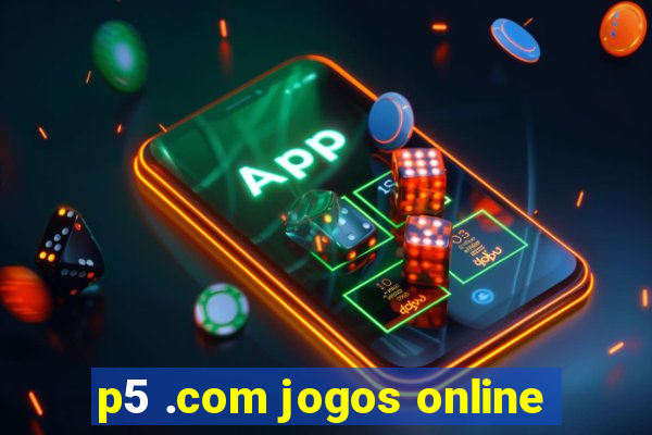 p5 .com jogos online