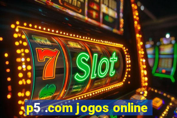 p5 .com jogos online