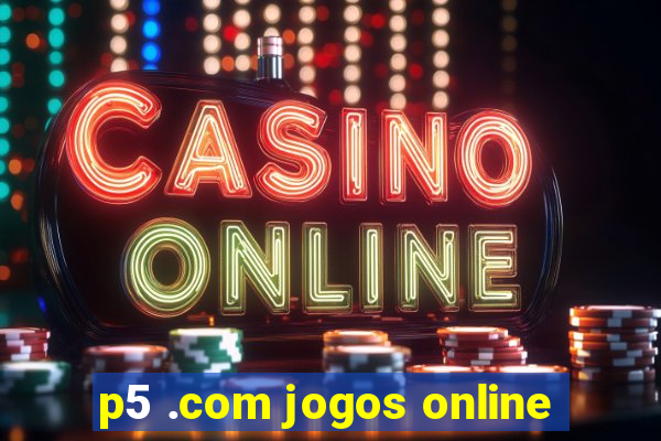 p5 .com jogos online