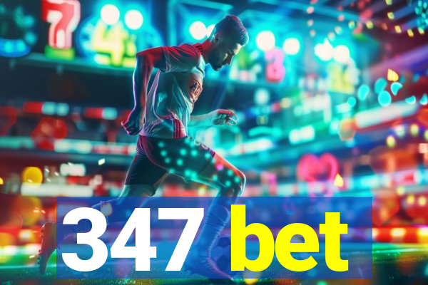 347 bet