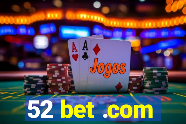 52 bet .com