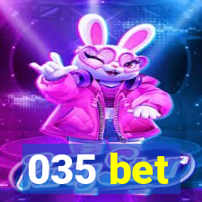 035 bet