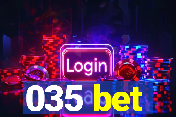 035 bet