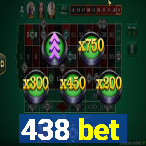 438 bet