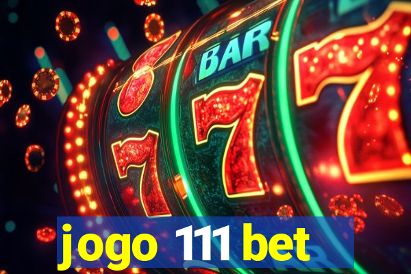 jogo 111 bet