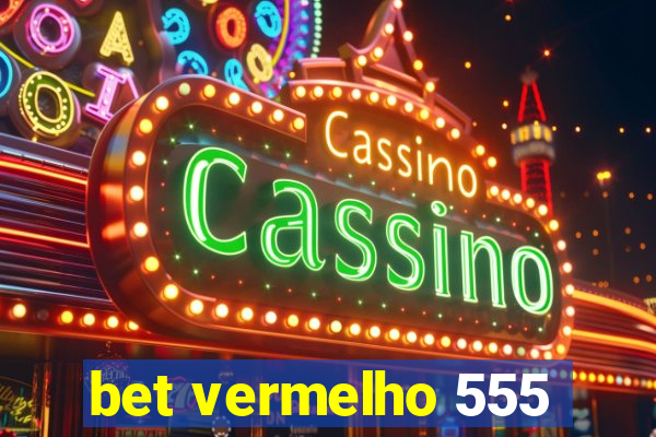 bet vermelho 555