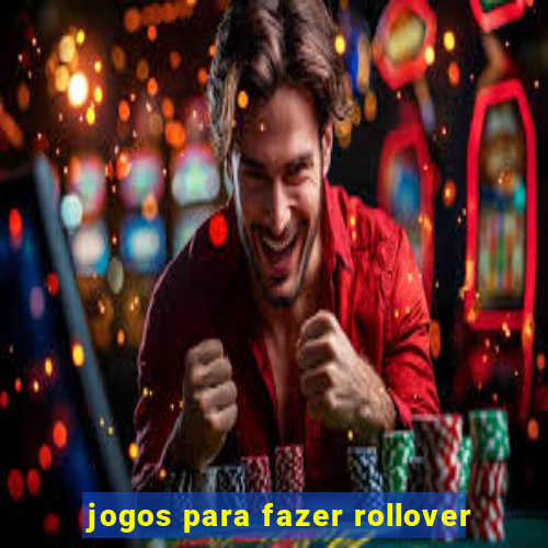 jogos para fazer rollover