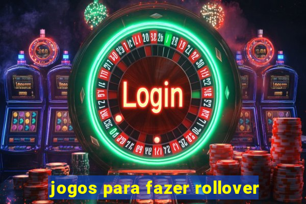 jogos para fazer rollover