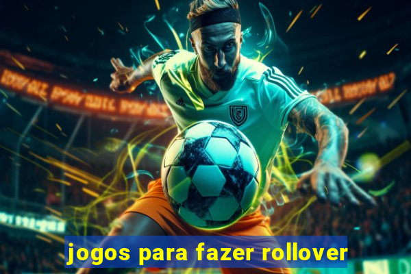 jogos para fazer rollover