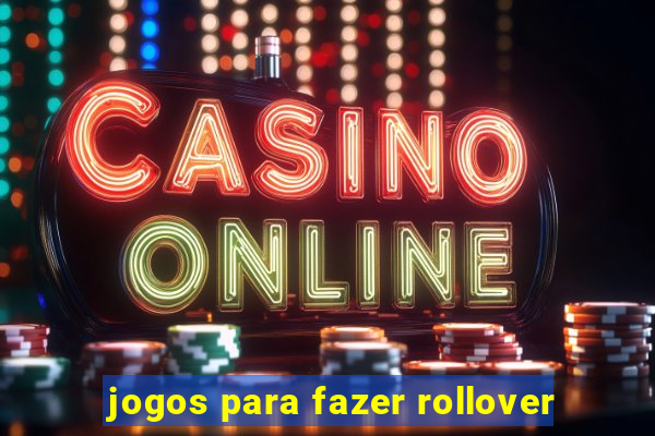 jogos para fazer rollover