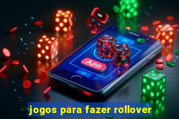 jogos para fazer rollover