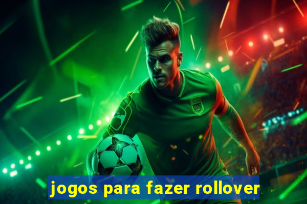 jogos para fazer rollover