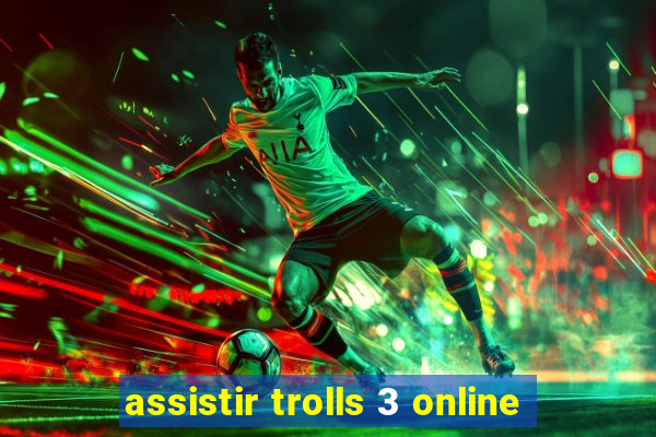 assistir trolls 3 online