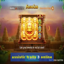 assistir trolls 3 online