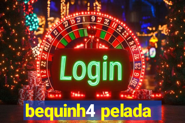 bequinh4 pelada