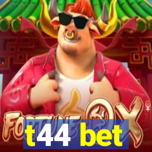 t44 bet