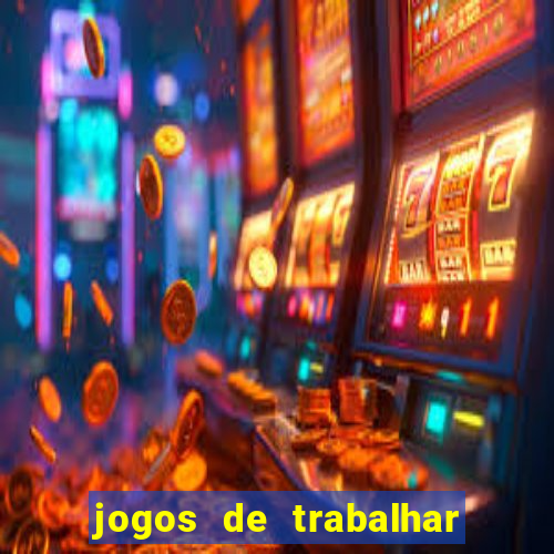 jogos de trabalhar para ganhar dinheiro