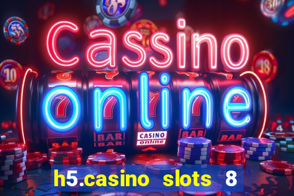 h5.casino slots 8 paga mesmo