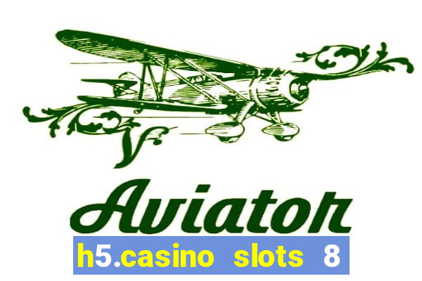 h5.casino slots 8 paga mesmo