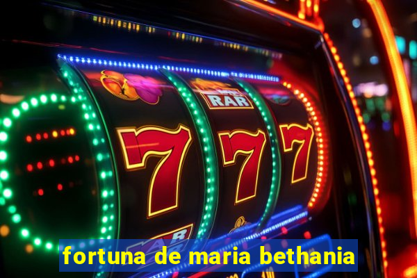 fortuna de maria bethania