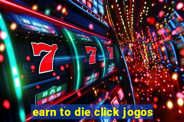 earn to die click jogos