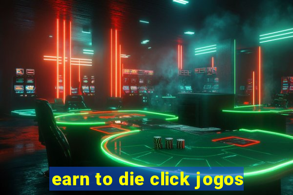 earn to die click jogos