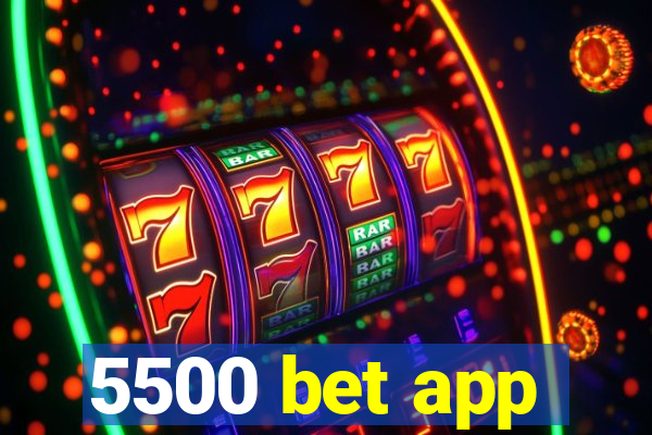 5500 bet app