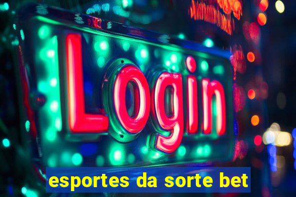 esportes da sorte bet