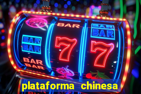 plataforma chinesa do tigrinho