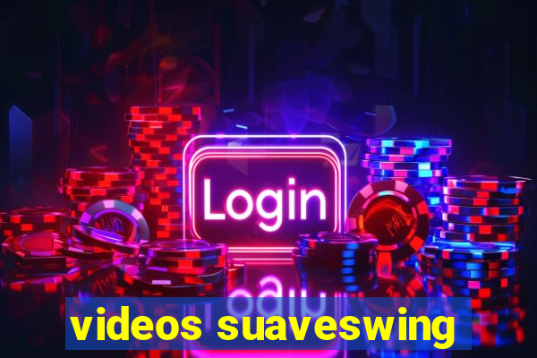 videos suaveswing