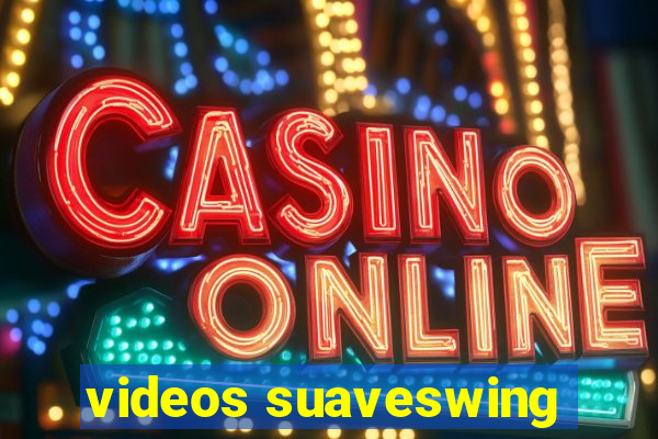 videos suaveswing