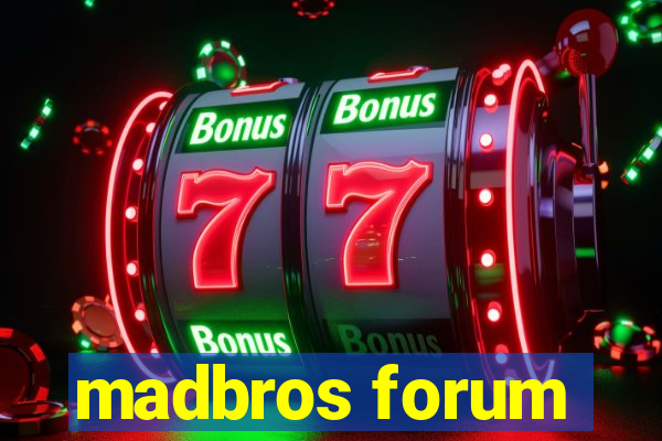 madbros forum