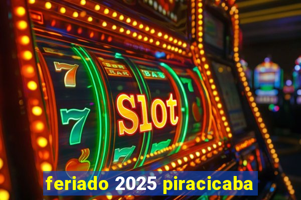 feriado 2025 piracicaba