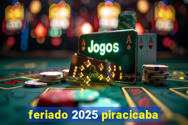 feriado 2025 piracicaba