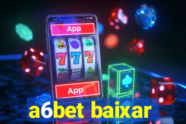 a6bet baixar