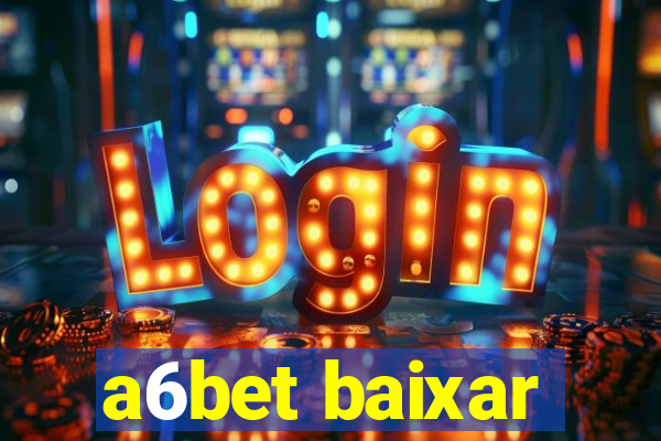 a6bet baixar