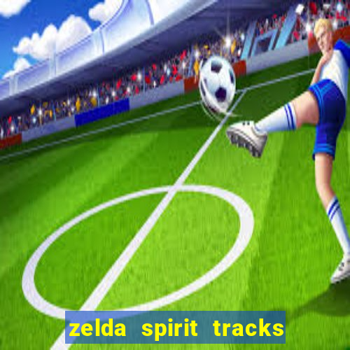 zelda spirit tracks rom pt br