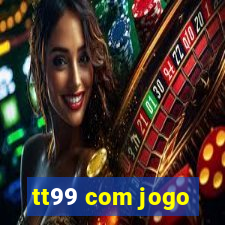 tt99 com jogo