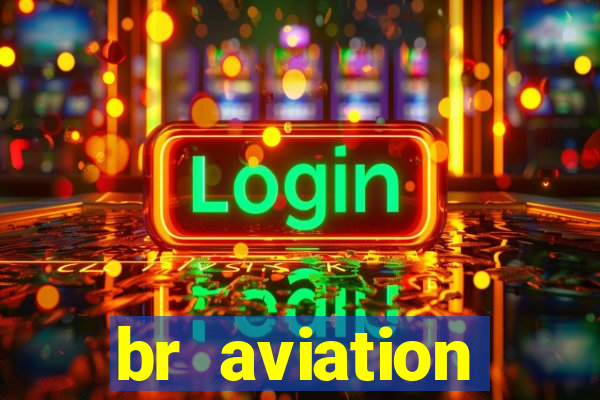 br aviation trabalhe conosco