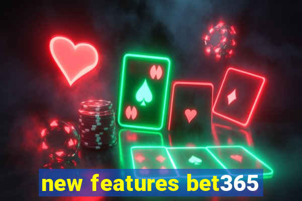 new features bet365