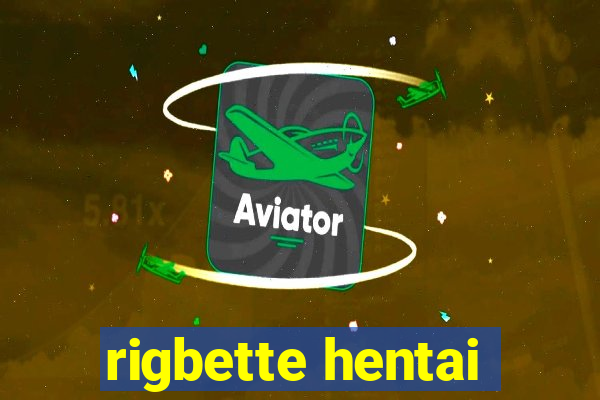 rigbette hentai