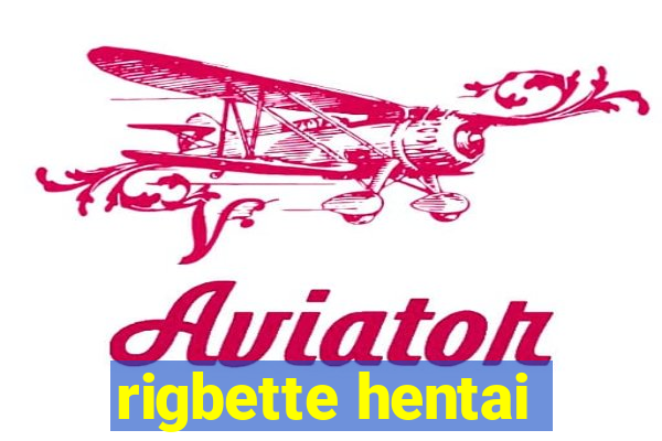 rigbette hentai