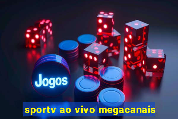 sportv ao vivo megacanais