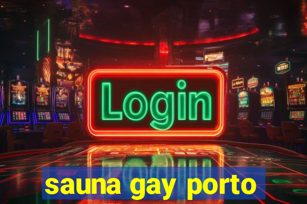 sauna gay porto