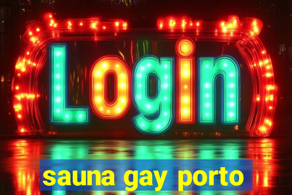 sauna gay porto