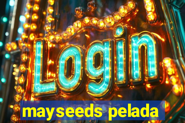 mayseeds pelada