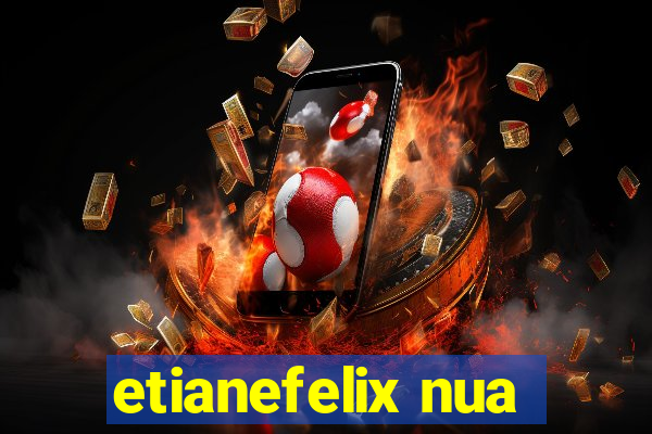 etianefelix nua