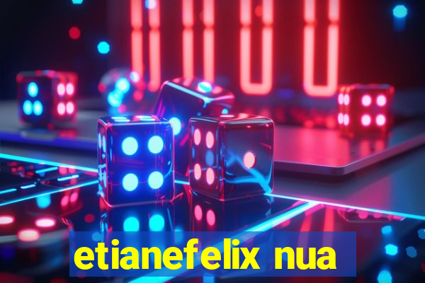 etianefelix nua