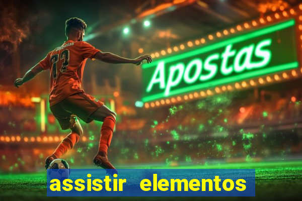 assistir elementos completo dublado