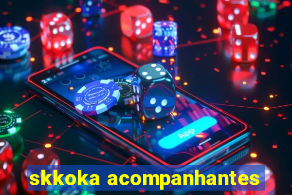 skkoka acompanhantes